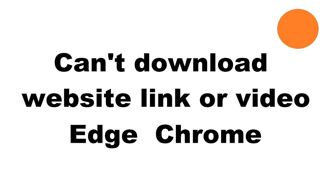 Can't download from a web site Edge Chrome - fix