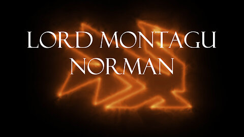 The Secrets Of The Federal Reserve Chapter 11: Lord Montagu Norman