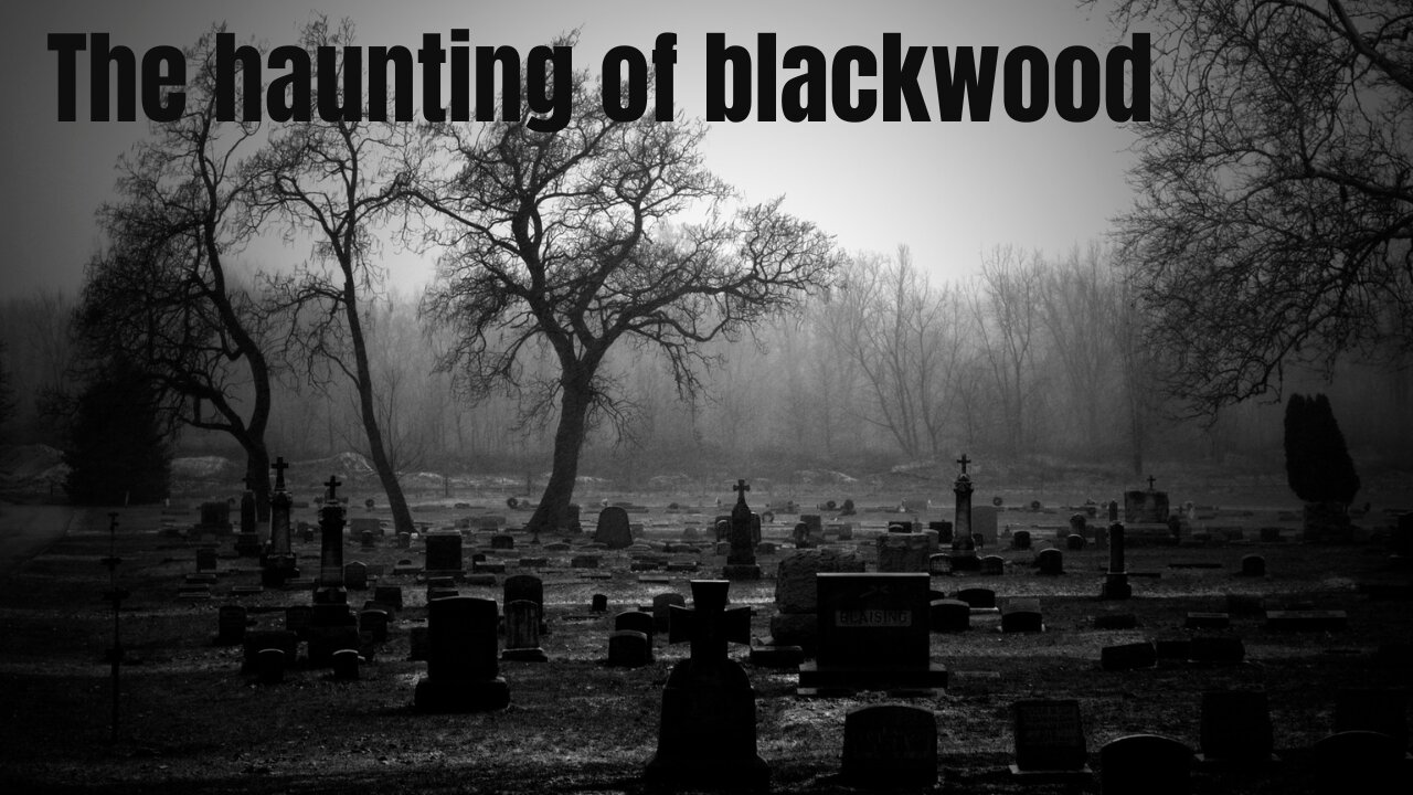 The haunting of blackwood