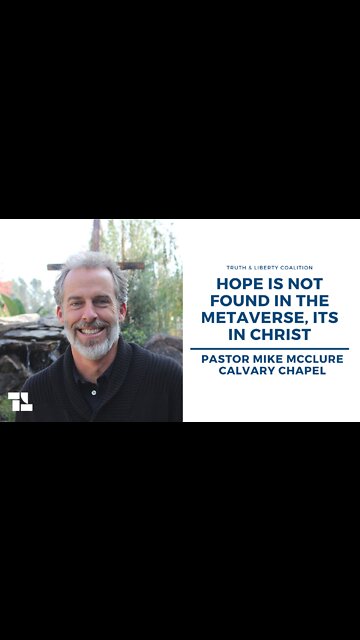 Pastor Mike McClure: Hope is Not Found in the Metaverse, Its in Christ