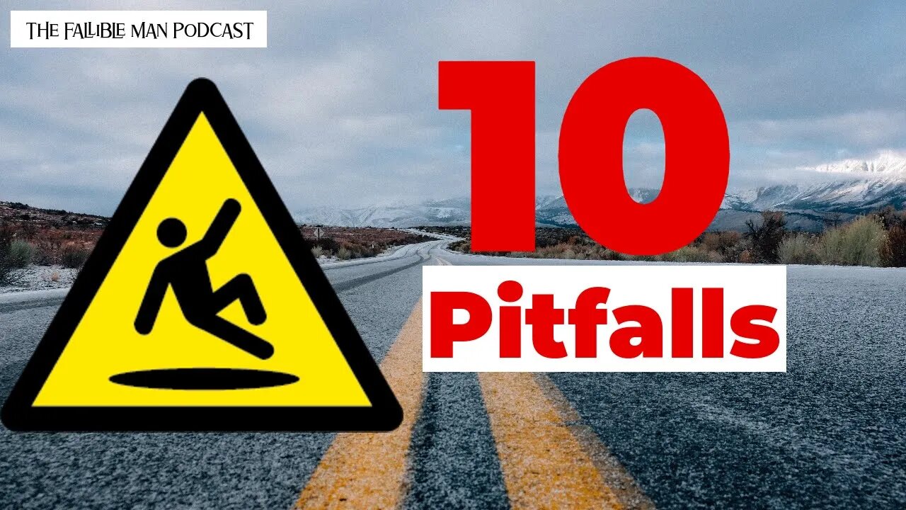 10 Pitfalls Every Man Should Avoid | Episode 14 of The Fallible Man Podcast