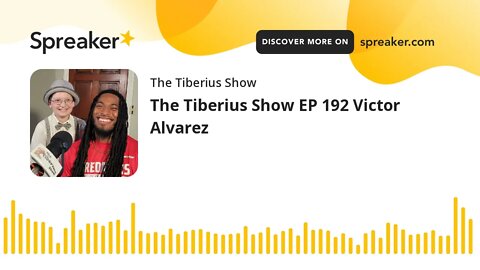 The Tiberius Show EP 192 Victor Alvarez