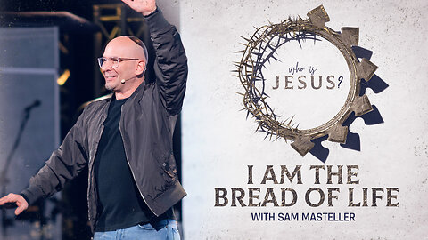 I Am the Bread of Life Message