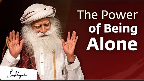 The Power of Being Alone ||