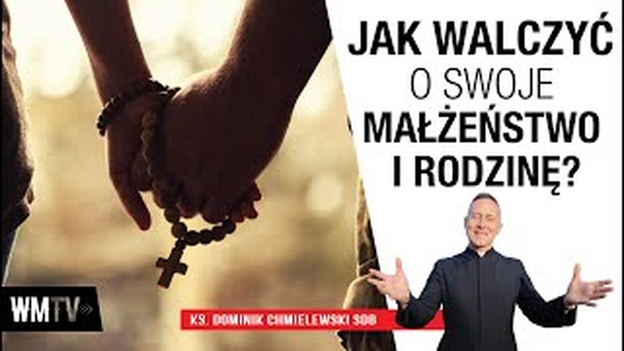 ks. Dominik Chmielewski - Jak walczyć o swoje Małżeństwo i rodzinę?