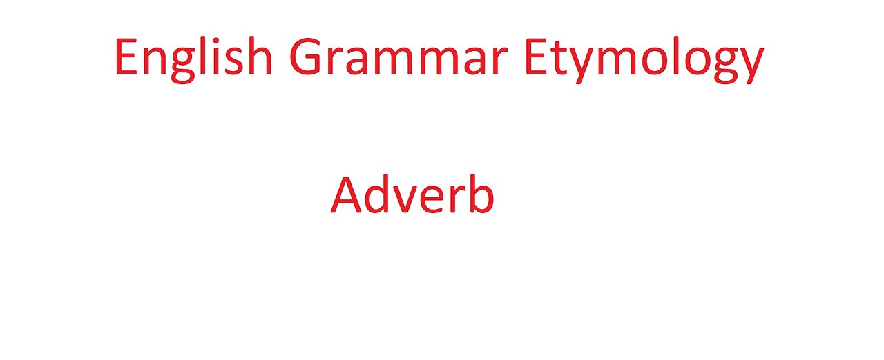English Grammar Etymology Adverb