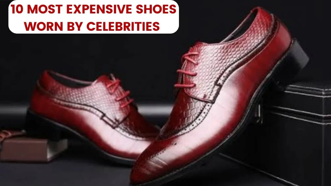 10 MOST EXPENSIVE SHOES WORN BY CELEBRITIES