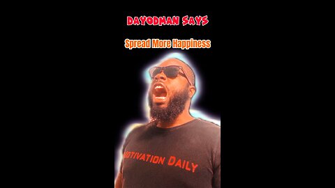 Spread More Happiness #dayodman #vibes #happyatmosphere #eeyayyahh #motivation