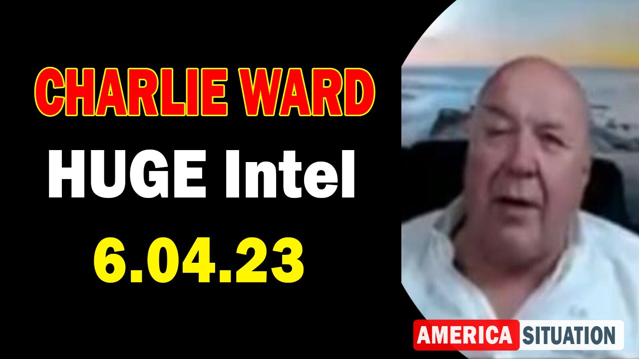 Charlie Ward HUGE Intel 6/04/23: "What Is About To Happen"