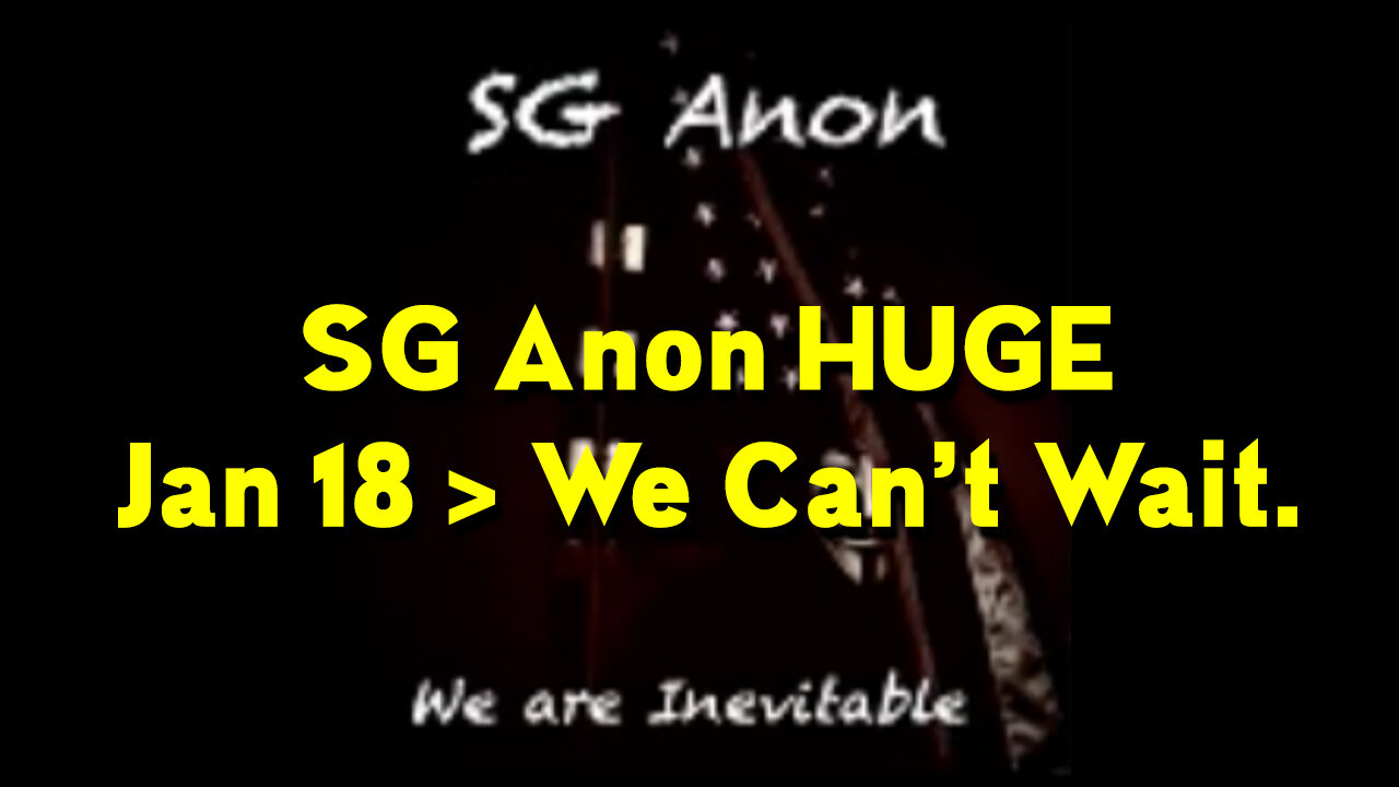 SGAnon Update 1/18/23 > We Can't Wait This is Gonna be a Good One