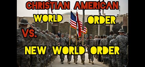 American/Christian World Order Vs. NWO