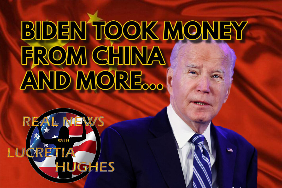 Biden Took Money From China And More... Real News with Lucretia Hughes