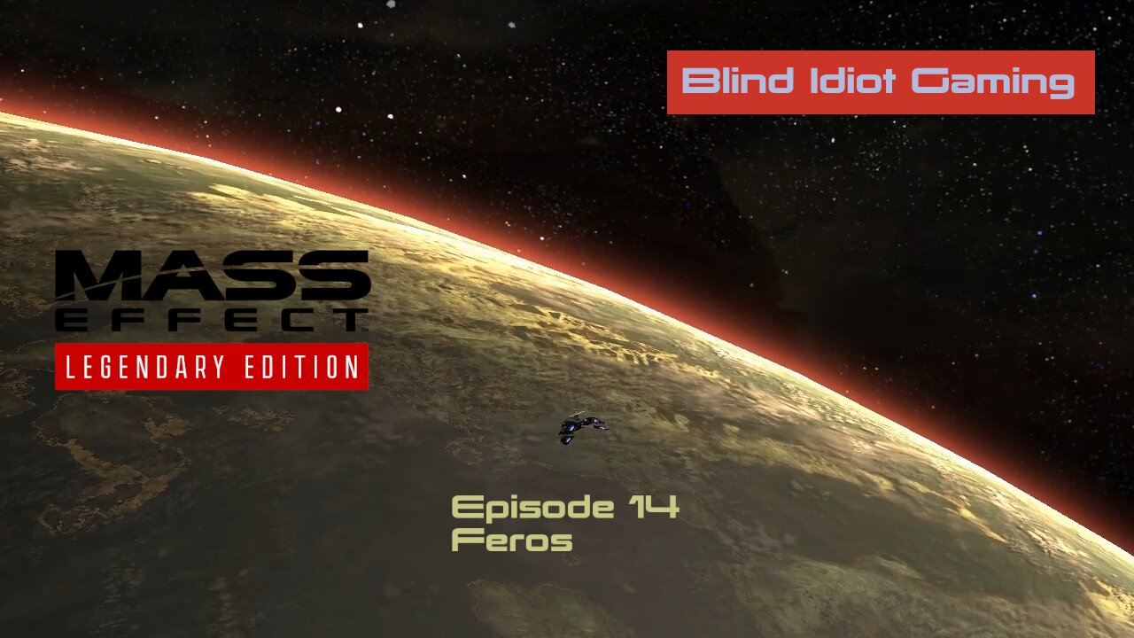 Blind Idiot plays - Mass Effect LE | pt. 14 - Feros | No Commentary | Insanity