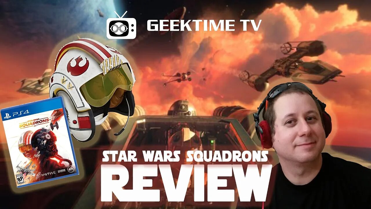 Star Wars: Squadrons - A GeekTime TV Review & Tutorial