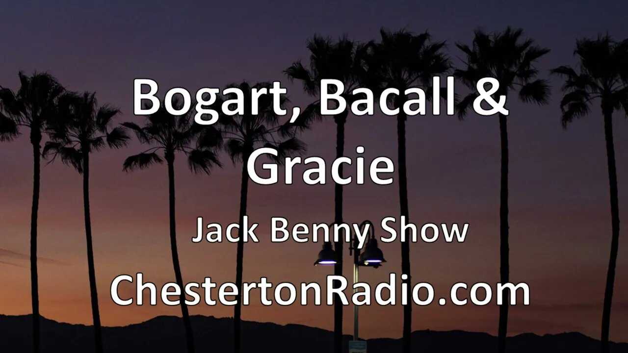 Bogart, Bacall and Gracie - Jack Benny Show