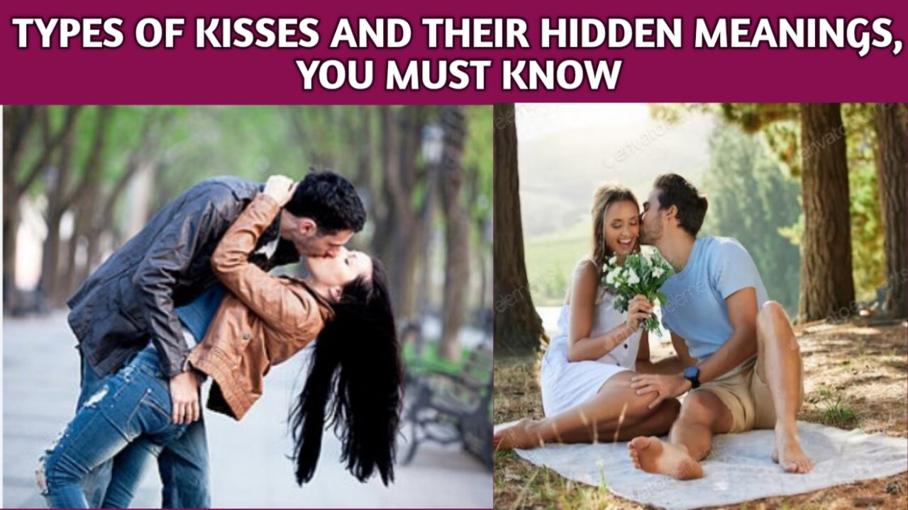 Types of kisses and their hidden meanings, you must know