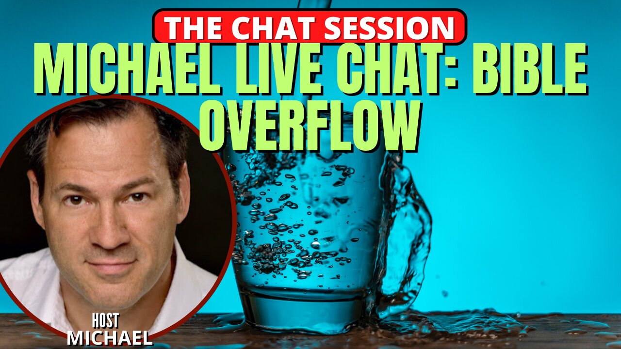 LIVE CHAT WITH MICHAEL! BIBLE OVERFLOW! | THE CHAT SESSION