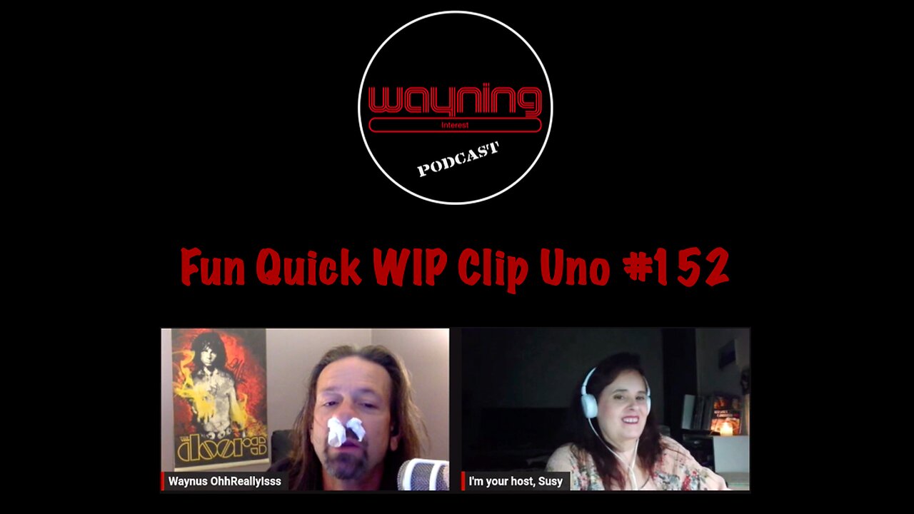 Wayning Interest Podcast Fun Quick WIP Clip Uno From #152 HUGE Cartoon Porcupine End Rant