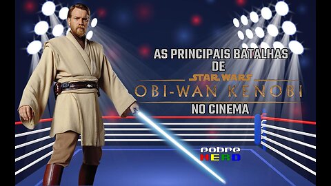 OS PRINCIPAIS CONFRONTOS DE OBI-WAN KENOBI NO CINEMA