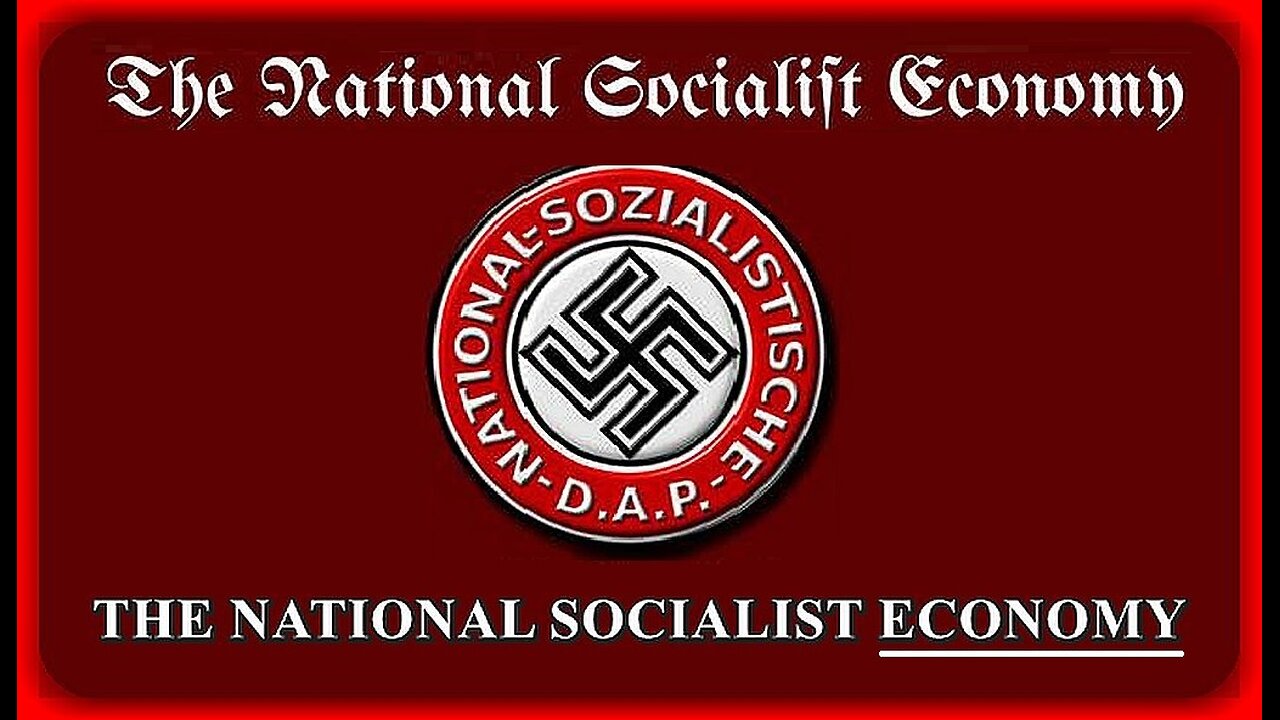 THE NATIONAL SOCIALIST ECONOMY | (TO ME, AN INTERESTING SYSTEM OF GOVERNANCE)