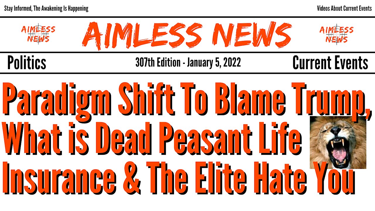 Paradigm Shift To Blame Trump, What is Dead Peasant Life Insurance & The Elite Hate You