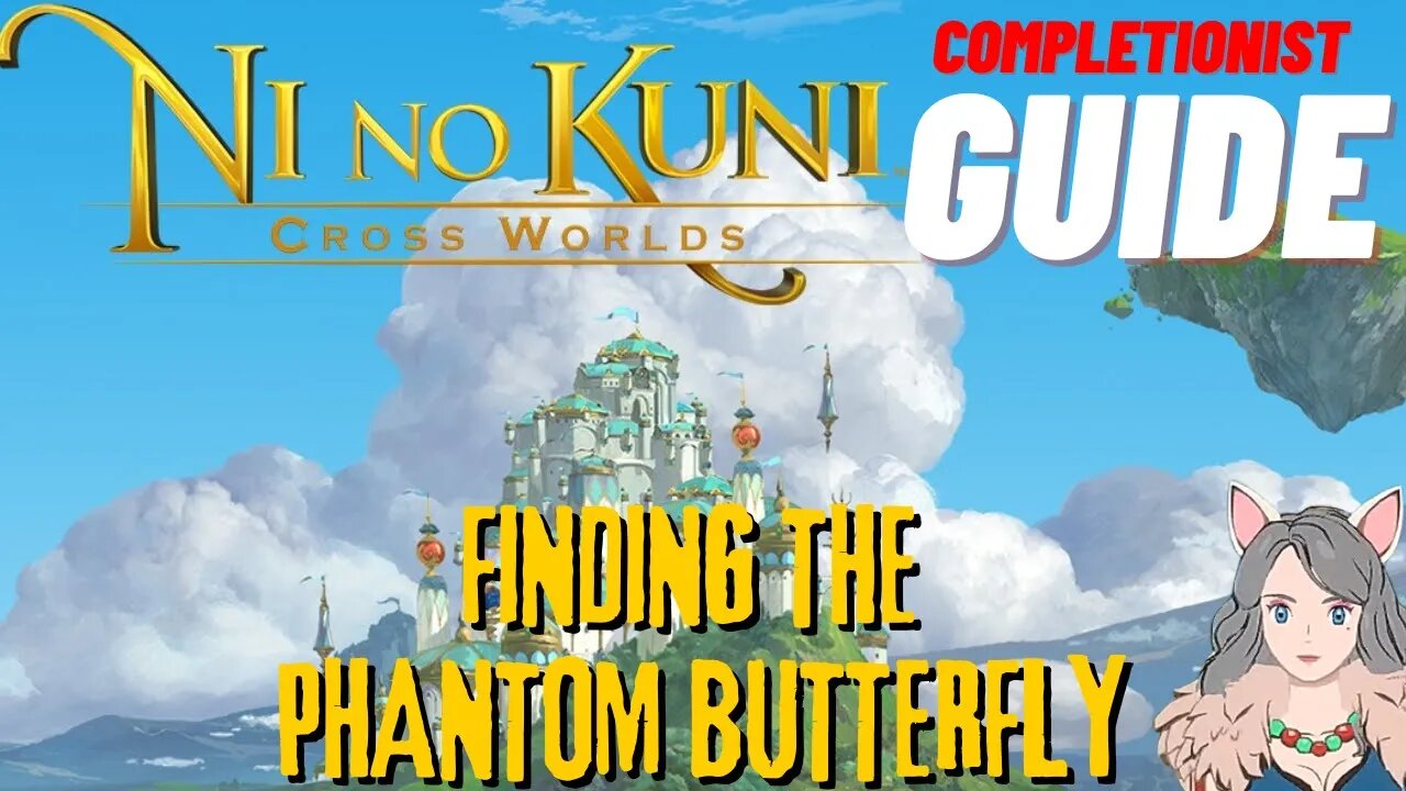 Ni No Kuni Cross Worlds MMORPG Finding the Phantom Butterfly Completionist Guide