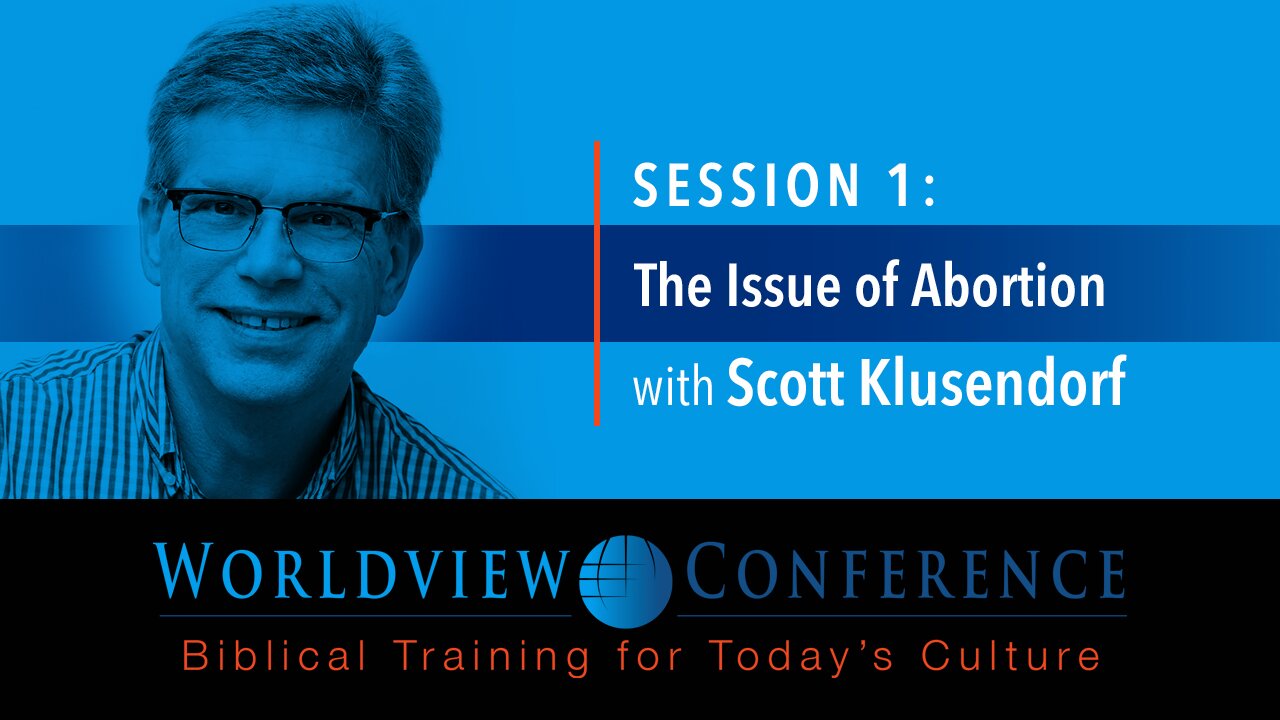 Scott Klusendorf: “The Issue of Abortion”