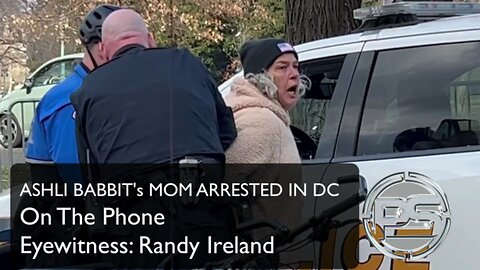 Ashli Babbitt's Mom Arrested In Washington DC - Randy Ireland's Eyewitness Account - Pete Santilli