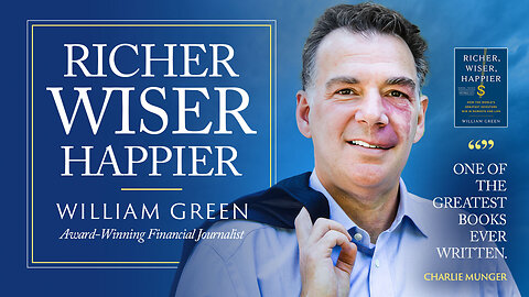 Richer, Wiser, Happier | Award-Winning Financial Journalist William Green On How the World's Greatest Investors Win in Market + Richer, Wiser & Happier Described By Charlie Munger As, “One of the Best Investing Books Ever."