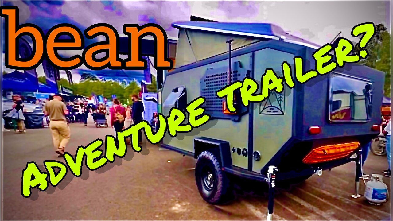 Ultimate adventure trailers? And an amazing concept camper the bean squared!