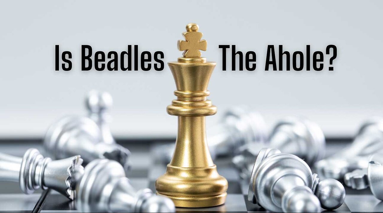 Is Beadles the A-hole?