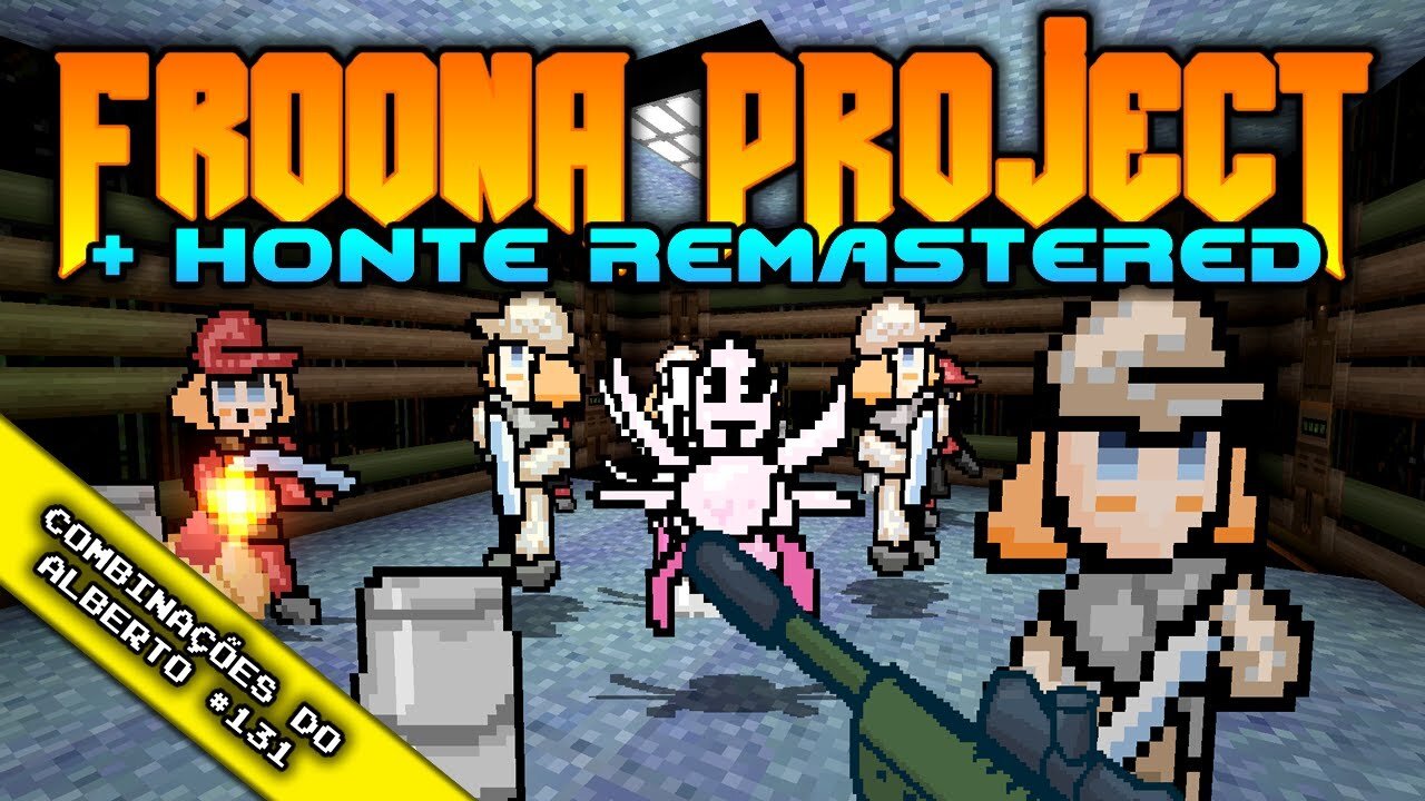 Froona Project + HontE Remastered [Combinações do Alberto 131]