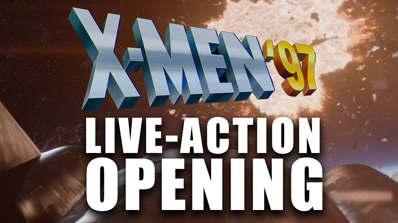 X-Men '97 Opening In Live-Action