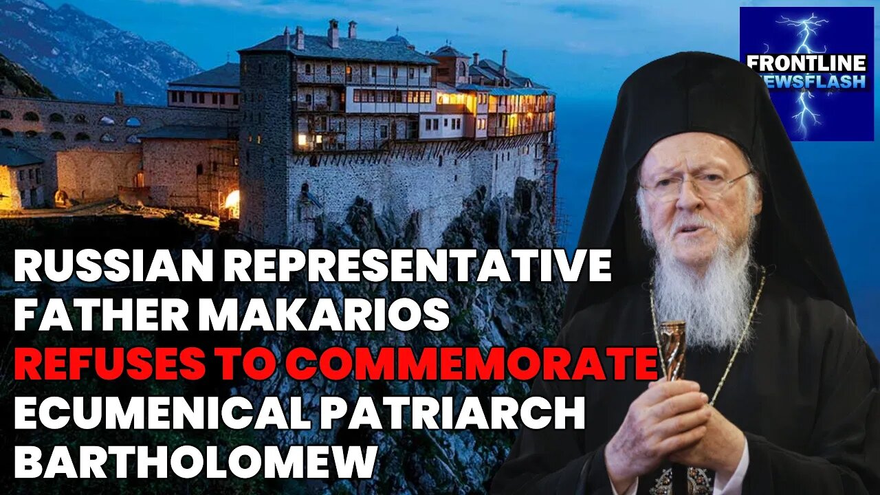 NEWSFLASH: Russian Rep. Fr. Makarios REFUSES to Commemorate Ecumenical Patriarch at Mount Athos!