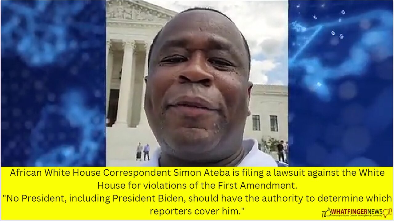 African White House Correspondent Simon Ateba is filing a lawsuit against the White House
