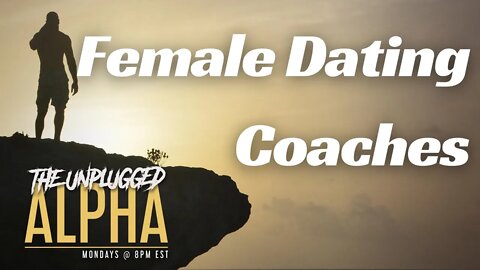 TUA # 58 - The Truth About Female Dating Coaches