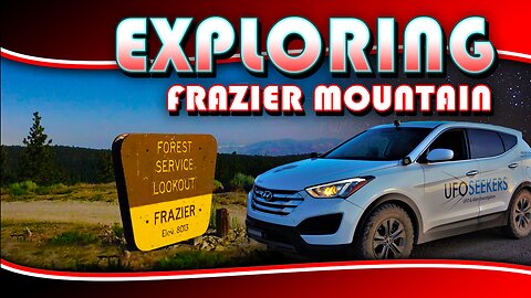 S1E14 - UFO HUNTING at Frazier Mountain Summit