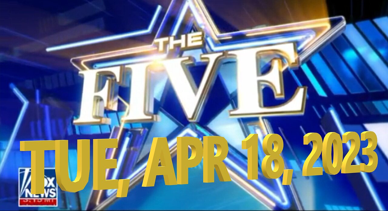 The Five 04-18-2023