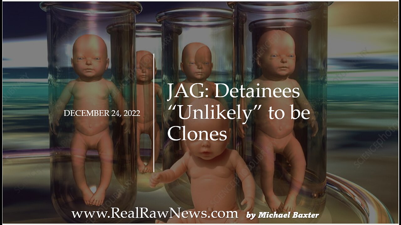 JAG: Detainees are Unlikely to be Clones