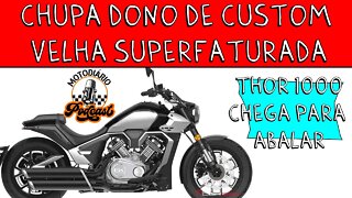 CHUPA DONO de CUSTOM VELHA superfaturada. Nova Thor 1000cc CUSTOM CHEGA para ABALAR