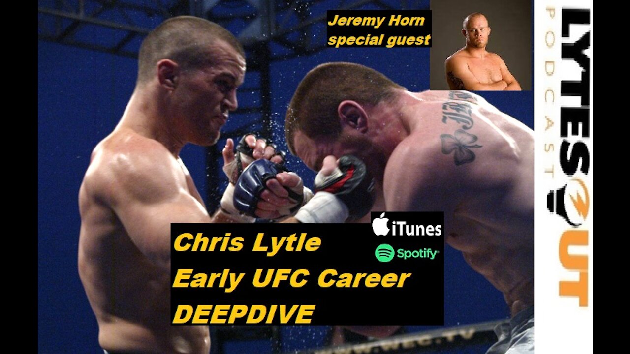 CHRIS LYTLE Early UFC Career w/Jeremy Horn DEEPDIVE (ep. 83)