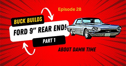 Buck Builds a Ford 9" Rear End- Part 1 - Episode 28