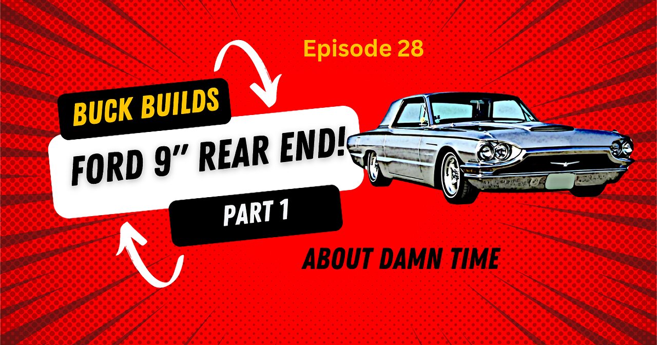 Buck Builds a Ford 9" Rear End- Part 1 - Episode 28