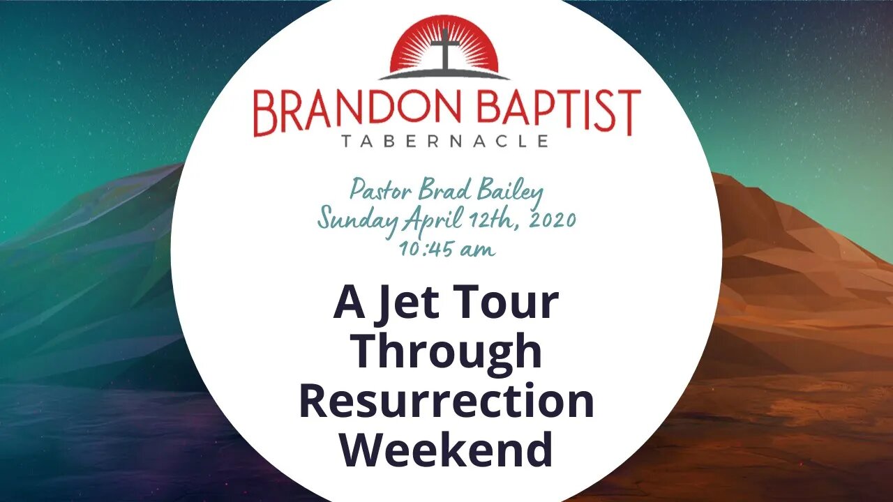 A Jet Tour Through Resurrection Weekend | Brandon Baptist Tabernacle | BBT