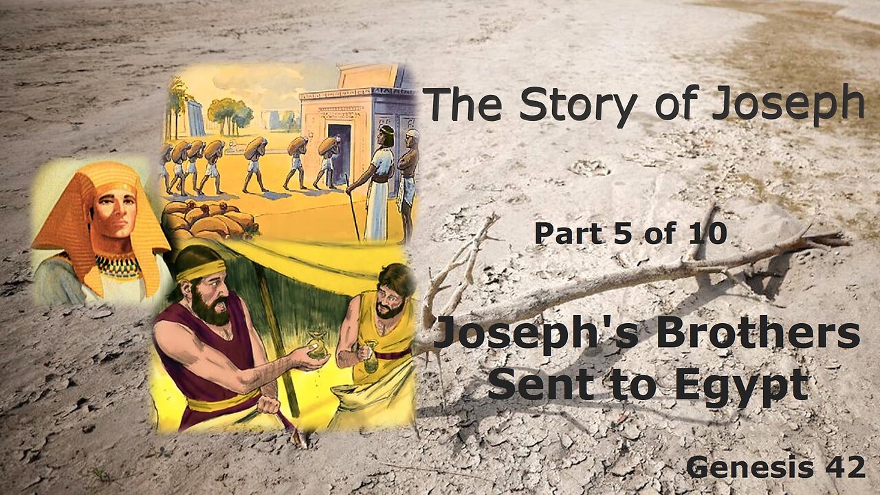 The Story of Joseph (Part 5 of 10) Joseph's Brothers Sent to Egypt