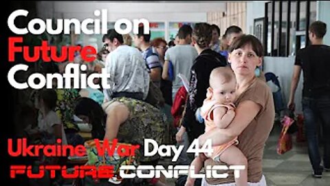 Ukraine War: Day 44 - CFC