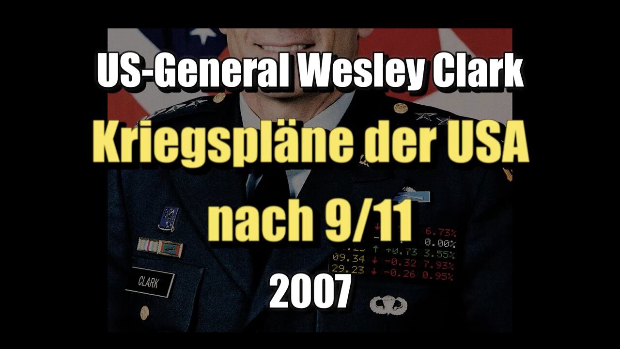 🇺🇸 US-General Wesley Clark: Kriegspläne der USA nach 9/11 (2007)