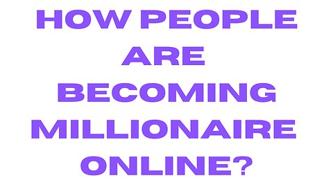 How people are becoming millionaire online?