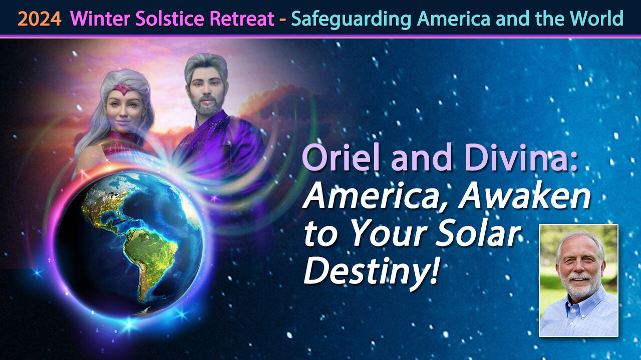 Oriel and Divina: America, Awaken to Your Solar Destiny!