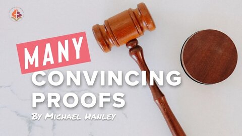 Many Convincing Proofs By Michael Hanley 10-10-21